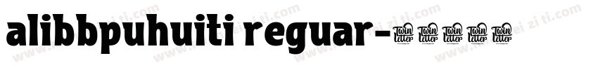 alibbpuhuiti reguar字体转换
